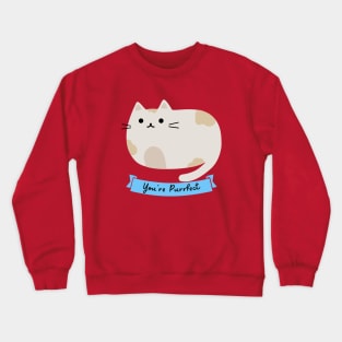 You're purrfect Crewneck Sweatshirt